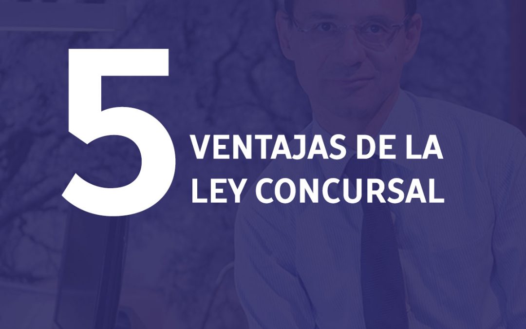Las cinco ventajas de la Ley Concursal que todo empresario tiene que saber